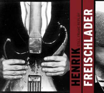CD Henrik Freischlader: Still Frame Replay 188556