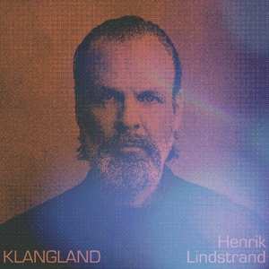 LP Henrik Lindstrand: Klangland 424682