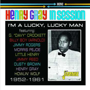 CD Henry Gray: I'm A Lucky, Lucky Man - 1952-1961 483693