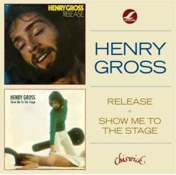 Album Henry Gross: Release / Show Me To The Stage
