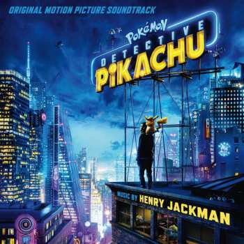 Album Henry Jackman: Pokémon Detective Pikachu (Original Motion Picture Soundtrack)