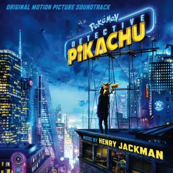 Henry Jackman: Pokémon Detective Pikachu (Original Motion Picture Soundtrack)