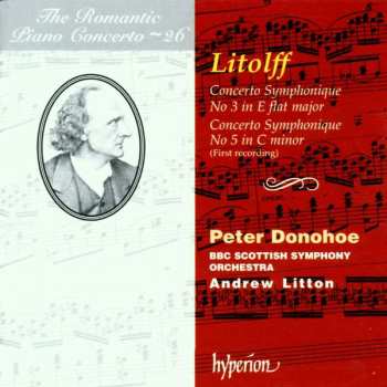 Album Henry Litolff: Concerto Symphonique No 3 In E Flat Major / Concerto Symphonique No 5 In C Minor (First Recording)