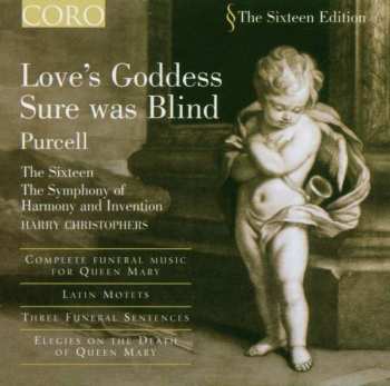 Henry Purcell: Love's Goddess Sure Was Blind / The Complete Funeral Music For Queen Mary