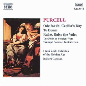 Album Henry Purcell: Ode For St. Cecilia's Day / Te Deum / Raise, Raise The Voice / The Noise Of Foreign Wars / Trumpet Sonata • Jubilate Deo