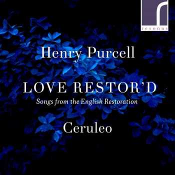 Henry Purcell: Songs From The English Restoration - "love Restor'd"