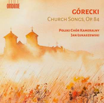 2CD Henryk Górecki: Church Songs, Op.84 464052
