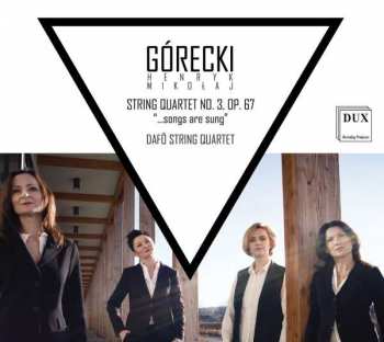 Album Henryk Górecki: String Quartet No. 3, Op. 67 "...Songs Are Sung"