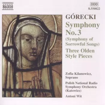 Symphony No. 3 (Symphony Of Sorrowful Songs) / 3 Olden Style Pieces