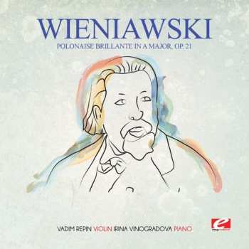 Album Henryk Wieniawski: Polonaise Brillante In A Major Op. 21