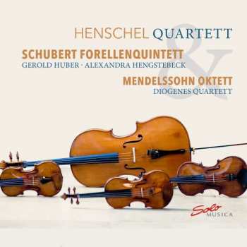 Henschel Quartett: Schubert Forellenquintett & Mendelssohn Octet