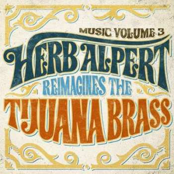 Album Herb Alpert: Music Volume 3: Herb Alpert Reimagines The Tijuana Brass