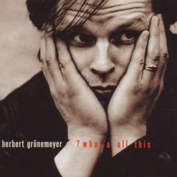Album Herbert Grönemeyer: ? What's All This