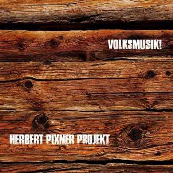 Album Herbert Pixner Projekt: Volksmusik!