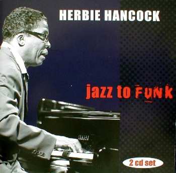 Herbie Hancock: Jazz To Funk
