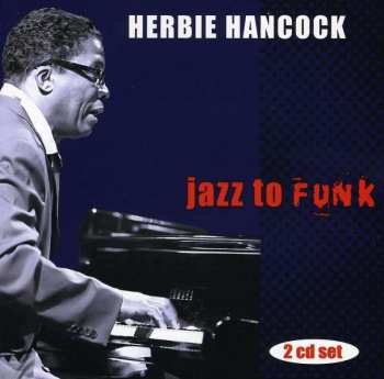 2CD Herbie Hancock: Jazz To Funk 528929