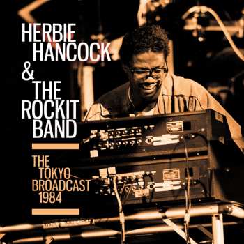 Album Herbie Hancock & The Rockit Band: The Tokyo Broadcast 1984