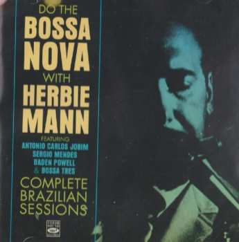 Herbie Mann: Do The Bossa Nova With Herbie Mann / Complete Brazilian Sessions