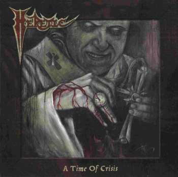 Album Heretic: A Time Of Crisis