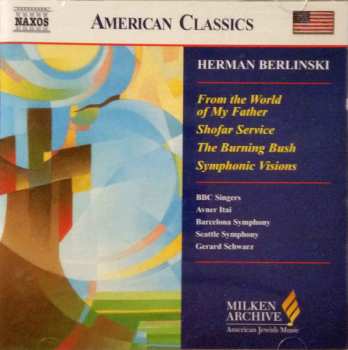 Album Herman Berlinski: From The World Of My Father / Shofar Service / The Burning Bush / Symphonic Visions