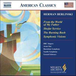 CD Herman Berlinski: From The World Of My Father / Shofar Service / The Burning Bush / Symphonic Visions 480049