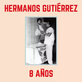 Hermanos Gutiérrez: 8 Años
