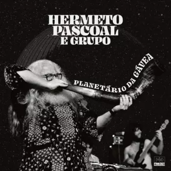 Hermeto Pascoal E Grupo: Planetario Da Gavea