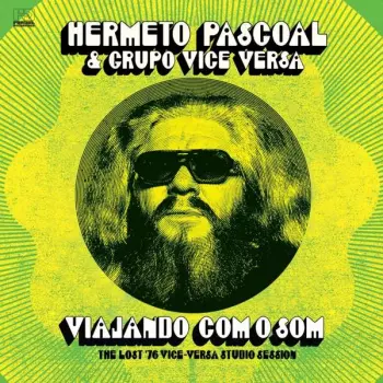Hermeto Pascoal: Viajando Com O Som (The Lost '76 Vice-Versa Studio Session)