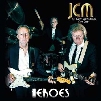 JCM (Jon Hiseman, Clem Clempson, Mark Clarke): Heroes