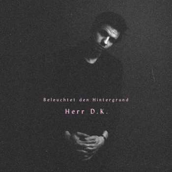 Album Herr D.K.: Beleuchtet Den Hintergrund