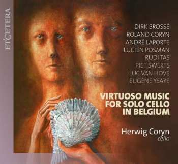 Herwig Coryn: Herwig Coryn - Virtuoso Music For Solo Cello In Belgium