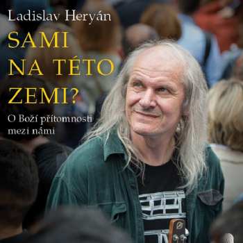 Album Heryán Ladislav: Heryán: Sami na této zemi? O Boží pří