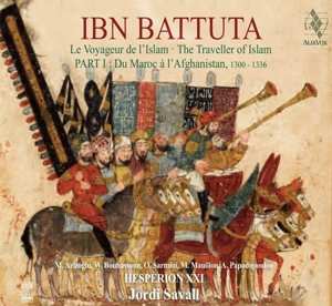 CD Hespèrion XXI: Ibn Battuta: Le Voyageur De L'Islam = The Traveler Of Islam = El Viajero Del Islam, 1304-1377 534386