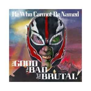 Album HEWHOCANNOTBENAMED: The Good The Bad And The Brutal