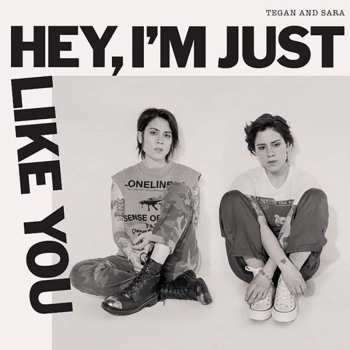 Album Tegan and Sara: Hey, I'm Just Like You