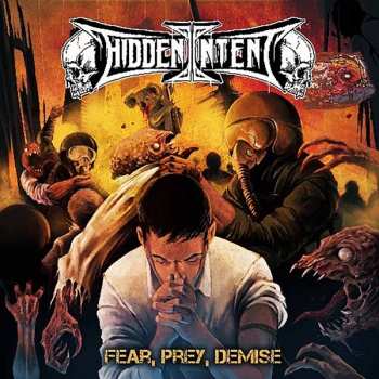 Album Hidden Intent: Fear, Pray, Demise