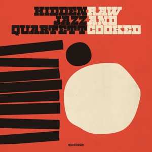 Album Hidden Jazz Quartett: Raw And Cooked