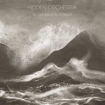 Album Hidden Orchestra: To Dream Is To Forget