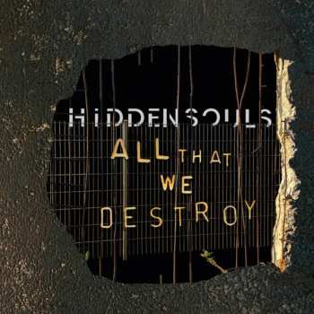 Album Hidden Souls: All That We Destroy