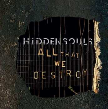 CD Hidden Souls: All That We Destroy 392571