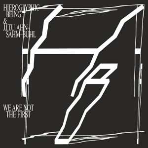 Album Hieroglyphic Being: We Are Not The First