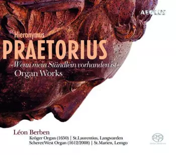 Hieronymus Praetorius: ''Wenn Mein Stündlein Vorhanden Ist'' (Organ Works)