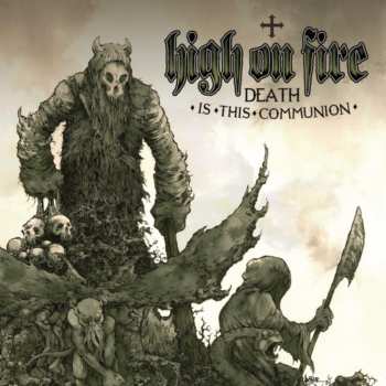 CD High On Fire: Death Is This Communion