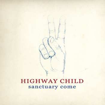 Album Highway Child: Sanctuary Come