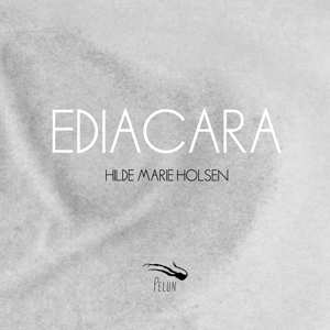 Album Hilde Marie Holsen: Ediacara