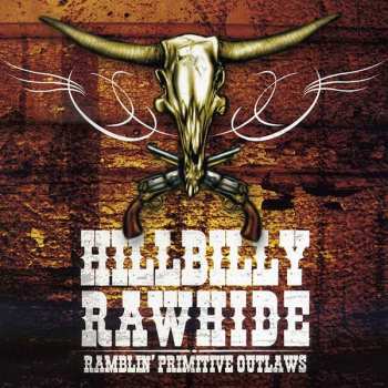 Album Hillbilly Rawhide: Ramblin' Primitive Outlaws