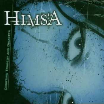 Album Himsa: Courting Tragedy And Disaster