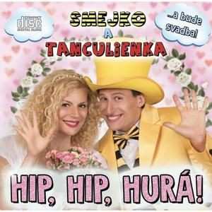 CD Smejko A Tanculienka: Hip, hip, hurá! 54789