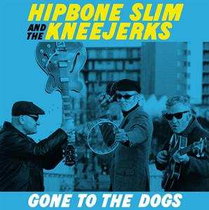 LP Hipbone Slim & The Kneejerks: Gone To The Dogs 401331