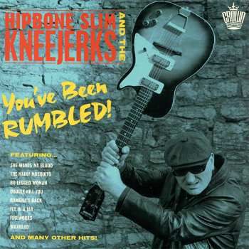 Hipbone Slim & The Kneejerks: You’ve Been Rumbled!
